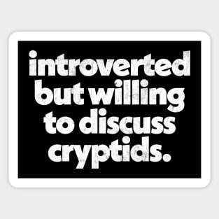 Introverted but willing to discuss cryptids Sticker